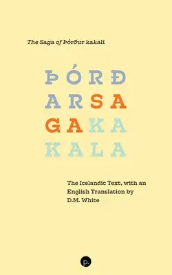 Saga lui rur kakali: The Icelandic Text, with an English Translation by D.M. White - The Saga of rur kakali: The Icelandic Text, with an English Translation by D.M. White