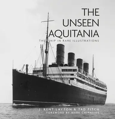 Aquitania nevăzută: Nava în ilustrații rare - The Unseen Aquitania: The Ship in Rare Illustrations