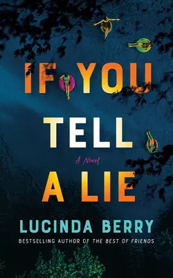 Dacă spui o minciună: Un thriller - If You Tell a Lie: A Thriller