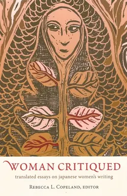 Femeia criticată: Translated Essays on Japanese Women's Writing - Woman Critiqued: Translated Essays on Japanese Women's Writing