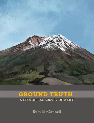 Adevărul de la fața locului: Studiul geologic al unei vieți - Ground Truth: A Geological Survey of a Life