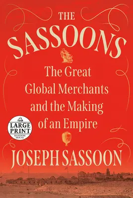The Sassoons: Marii negustori globali și făurirea unui imperiu: The Great Global Merchants and the Making of an Empire - The Sassoons: The Great Global Merchants and the Making of an Empire