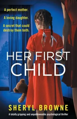Primul ei copil: Un thriller psihologic total captivant și de nerefuzat - Her First Child: A totally gripping and unputdownable psychological thriller