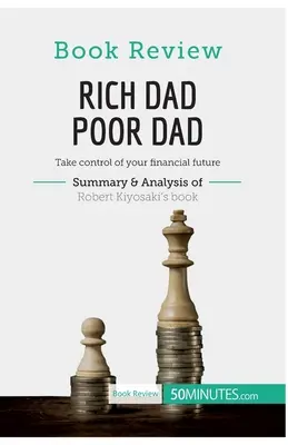Recenzie de carte: Rich Dad Poor Dad de Robert Kiyosaki: Preia controlul asupra viitorului tău financiar - Book Review: Rich Dad Poor Dad by Robert Kiyosaki: Take control of your financial future