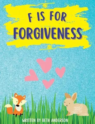 F is for Forgiveness (F de la iertare): Sprijinirea eliberării mentale și emoționale a copiilor învățându-i cum iertarea te face liber. - F is for Forgiveness: Supporting children's mental and emotional release by teaching them how forgiveness makes you free.