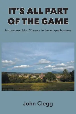 It's All Part of the Game: O poveste care descrie 30 de ani în afacerea cu antichități - It's All Part of the Game: A story describing 30 years in the antique business