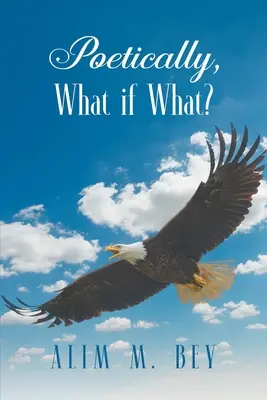 Poetic, Și dacă ce? - Poetically, What if What?