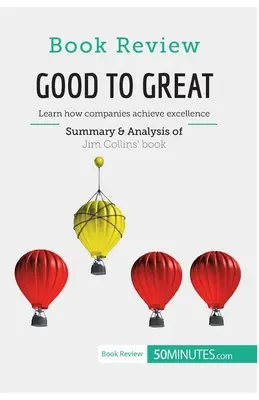 Recenzie de carte: Good to Great de Jim Collins: Află cum companiile ating excelența - Book Review: Good to Great by Jim Collins: Learn how companies achieve excellence