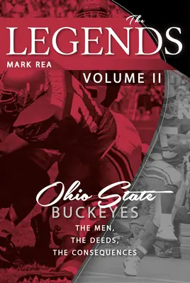 Legendele Volumul II: Ohio State Buckeyes; Oamenii, faptele, consecințele - The Legends Volume II: Ohio State Buckeyes; The Men, the Deeds, the Consequences