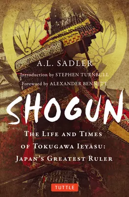 Shogun: Viața și epoca lui Tokugawa Ieyasu: cel mai mare conducător al Japoniei - Shogun: The Life and Times of Tokugawa Ieyasu: Japan's Greatest Ruler