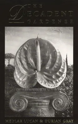 The Decadent Gardener