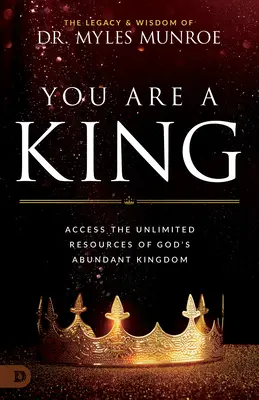 You Are a King (Ești rege): Access the Unlimited Resources of God's Abundant Kingdom - You Are a King: Access the Unlimited Resources of God's Abundant Kingdom