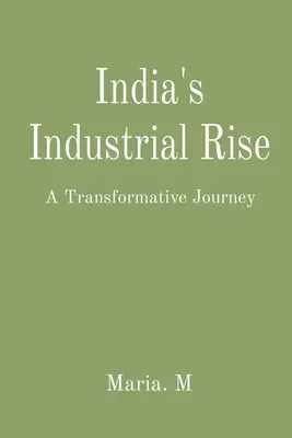 Ascensiunea industrială a Indiei: O călătorie transformatoare - India's Industrial Rise: A Transformative Journey
