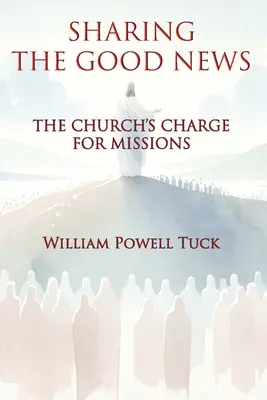 Împărtășirea veștii bune: Sarcina Bisericii pentru misiuni - Sharing the Good News: The Church's Charge for Missions