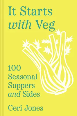 It Starts with Veg: 100 de supe și garnituri de sezon - It Starts with Veg: 100 Seasonal Suppers and Sides