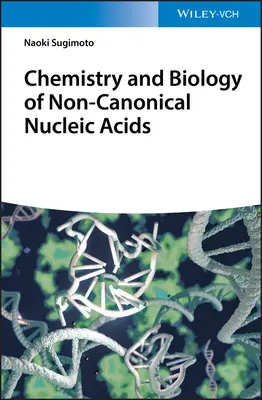 Chimia și biologia acizilor nucleici non-canonici - Chemistry and Biology of Non-canonical Nucleic Acids