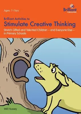 Brilliant Activities to Stimulate Creative Thinking (Activități geniale pentru stimularea gândirii creative): Stretch Gifted and Talented Children - And Everyone Else - În școlile primare - Brilliant Activities to Stimulate Creative Thinking: Stretch Gifted and Talented Children - And Everyone Else - In Primary Schools