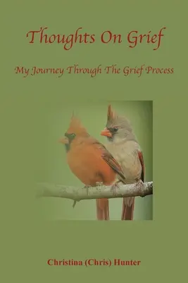 Gânduri despre durere - Călătoria mea prin procesul durerii - Thoughts On Grief-My Journey Through The Grief Process
