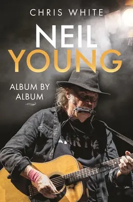 Neil Young: Album cu album - Neil Young: Album by Album