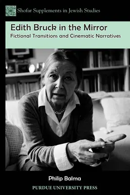 Edith Bruck în oglindă: Tranziții ficționale și narațiuni cinematografice - Edith Bruck in the Mirror: Fictional Transitions and Cinematic Narratives