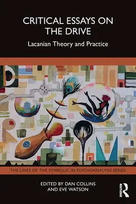Eseuri critice despre drive: Teoria și practica lacaniană - Critical Essays on the Drive: Lacanian Theory and Practice