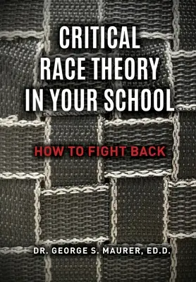 Teoria rasei critice în școala ta: Cum să ripostezi - Critical Race Theory in Your School: How to Fight Back