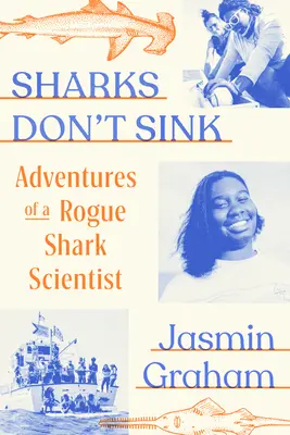 Sharks Don't Sink: Aventurile unui cercetător necinstit în domeniul rechinilor - Sharks Don't Sink: Adventures of a Rogue Shark Scientist