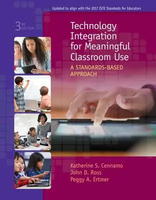 Integrarea tehnologiei pentru o utilizare semnificativă la clasă: A Standards-Based Approach (O abordare bazată pe standarde) - Technology Integration for Meaningful Classroom Use: A Standards-Based Approach