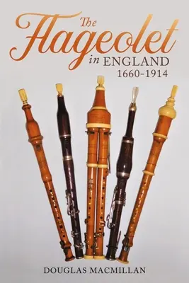 Flageolet în Anglia, 1660-1914 - The Flageolet in England, 1660-1914
