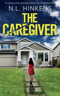 The Caregiver: Un thriller psihologic de nerefuzat cu o întorsătură uluitoare - The Caregiver: An unputdownable psychological thriller with a breathtaking twist