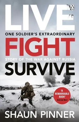 Trăiește. Luptă. Supraviețuiește: Povestea unui fost soldat britanic despre curaj, rezistență și sfidare Luptând pentru Ucraina împotriva Rusiei - Live. Fight. Survive.: An Ex-British Soldier's Account of Courage, Resistance and Defiance Fighting for Ukraine Against Russia