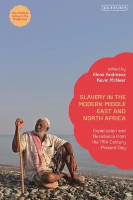 Sclavia în Orientul Mijlociu modern și Africa de Nord: Exploatare și rezistență din secolul al XIX-lea până în zilele noastre - Slavery in the Modern Middle East and North Africa: Exploitation and Resistance from the 19th Century - Present Day
