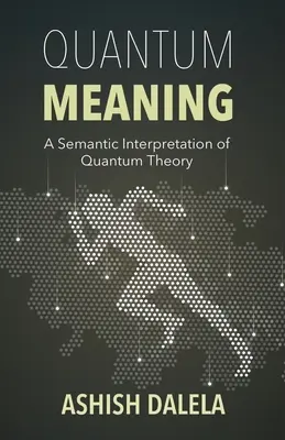 Semnificația cuantică: O interpretare semantică a teoriei cuantice - Quantum Meaning: A Semantic Interpretation of Quantum Theory