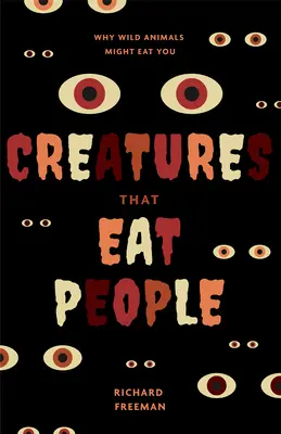 Creaturi care mănâncă oameni: De ce animalele sălbatice te-ar putea mânca - Creatures That Eat People: Why Wild Animals Might Eat You
