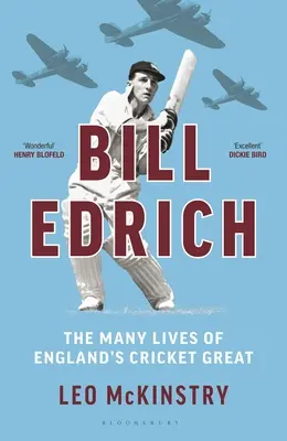 Bill Edrich: Numeroasele vieți ale marelui cricket al Angliei - Bill Edrich: The Many Lives of England's Cricket Great