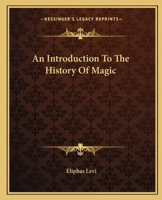 O introducere în istoria magiei - An Introduction To The History Of Magic
