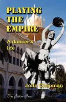Jocul Imperiului - viața unui dansator - Playing The Empire - a Dancer's Life