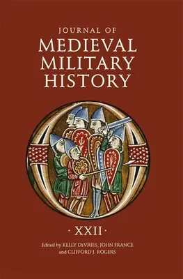 Jurnalul de istorie militară medievală: Volumul XXII - Journal of Medieval Military History: Volume XXII