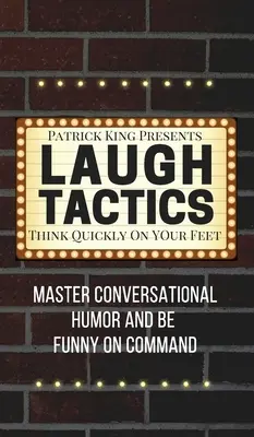 Tactica râsului: Stăpânește umorul conversațional și fii amuzant la comandă - Gândește rapid pe picioarele tale - Laugh Tactics: Master Conversational Humor and Be Funny On Command - Think Quickly On Your Feet