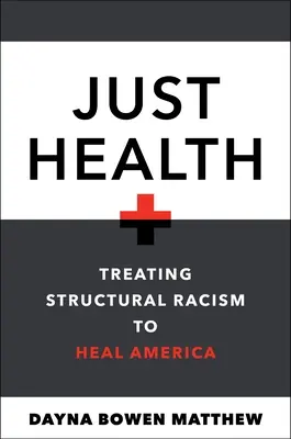 Doar sănătate: Tratarea rasismului structural pentru a vindeca America - Just Health: Treating Structural Racism to Heal America