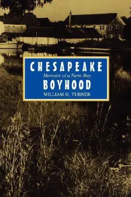 Copilăria din Chesapeake: Memoriile unui băiat de fermă - Chesapeake Boyhood: Memoirs of a Farm Boy