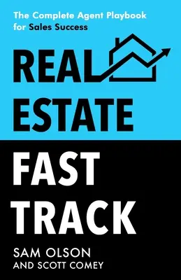 Real Estate Fast Track: Manualul complet al agentului pentru succesul vânzărilor - Real Estate Fast Track: The Complete Agent Playbook for Sales Success