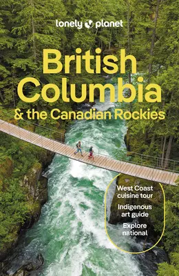 Lonely Planet British Columbia și Munții Stâncoși canadieni - Lonely Planet British Columbia & the Canadian Rockies