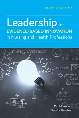 Leadership pentru inovare bazată pe dovezi în nursing și profesiile din domeniul sănătății - Leadership for Evidence-Based Innovation in Nursing and Health Professions