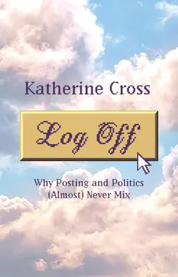 Log Off: Why Posting and Politics (Almost) Never Mix