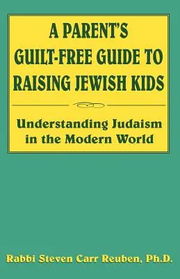 Ghidul fără vinovății al unui părinte pentru creșterea copiilor evrei - A Parent's Guilt-Free Guide to Raising Jewish Kids