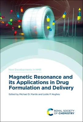 Rezonanța magnetică și aplicațiile sale în formularea și administrarea medicamentelor - Magnetic Resonance and Its Applications in Drug Formulation and Delivery