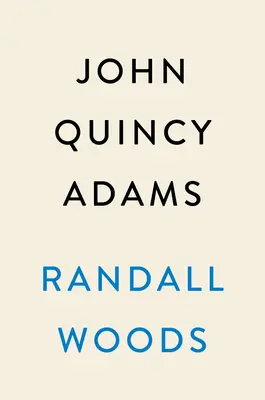 John Quincy Adams: Un om pentru întregul popor - John Quincy Adams: A Man for the Whole People