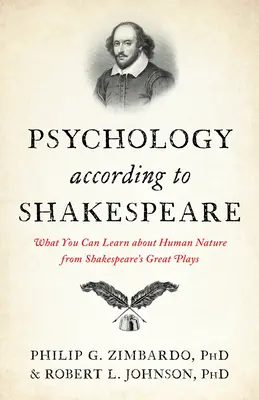 Psihologia după Shakespeare: Ce puteți învăța despre natura umană din marile piese ale lui Shakespeare - Psychology According to Shakespeare: What You Can Learn about Human Nature from Shakespeare's Great Plays