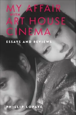 Afacerea mea cu Art House Cinema: Eseuri și recenzii - My Affair with Art House Cinema: Essays and Reviews